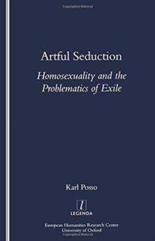 Artful Seduction : Homosexuality and the Problematics of Exile, Paperback / softback Book Artful Seduction : Homosexuality and the Problematics of Exile, Paperback / softback Book