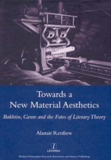 Towards a New Material Aesthetics : Bakhtin, Genre and the Fates of Literary Theory, Hardback Book Towards a New Material Aesthetics : Bakhtin, Genre and the Fates of Literary Theory, Hardback Book