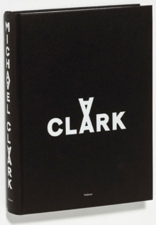 Michael Clark, Hardback Book Michael Clark, Hardback Book