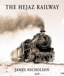 The Hejaz Railway, Hardback Book The Hejaz Railway, Hardback Book