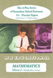 Mathematics (multiple Choice Format) : The A Plus Series of Secondary School Entrance 11+ Practice Papers (with Answers) v. 2, Paperback Book Mathematics (multiple Choice Format) : The A Plus Series of Secondary School Entrance 11+ Practice Papers (with Answers) v. 2, Paperback Book
