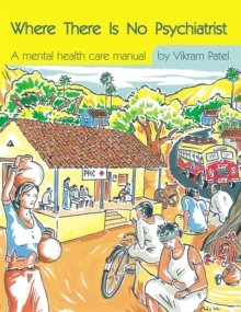 Where There is No Psychiatrist : A Mental Health Care Manual, Paperback Book Where There is No Psychiatrist : A Mental Health Care Manual, Paperback Book