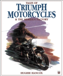 Tales of Triumph Motorcycles and the Meriden Factory, Paperback Book Tales of Triumph Motorcycles and the Meriden Factory, Paperback Book