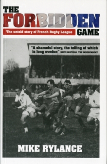 The Forbidden Game : The Untold Story of French Rugby League, Paperback Book The Forbidden Game : The Untold Story of French Rugby League, Paperback Book
