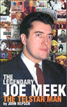 The Legendary Joe Meek : The Telstar Man, Paperback / softback Book The Legendary Joe Meek : The Telstar Man, Paperback / softback Book