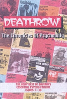 Deathrow : Deathrow: The Chronicles Of Psychobilly The Very Best of Britain's Essential Psycho Fanzine Issues 1-38, Paperback Book Deathrow : Deathrow: The Chronicles Of Psychobilly The Very Best of Britain's Essential Psycho Fanzine Issues 1-38, Paperback Book