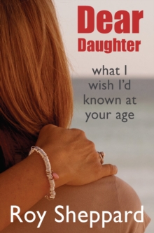 Dear Daughter : What I Wish I'd Known at Your Age, Paperback Book Dear Daughter : What I Wish I'd Known at Your Age, Paperback Book
