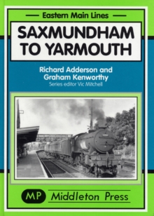 Saxmundham to Yarmouth, Hardback Book Saxmundham to Yarmouth, Hardback Book