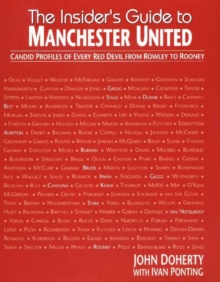 The Insider's Guide to Manchester United : Candid Profiles of Every Red Devil Since 1945, Hardback Book The Insider's Guide to Manchester United : Candid Profiles of Every Red Devil Since 1945, Hardback Book