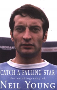 Catch a Falling Star : The Autobiography of Neil Young, Hardback Book Catch a Falling Star : The Autobiography of Neil Young, Hardback Book