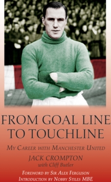 From Goal-Line to Touchline : My Career with Manchester United, Hardback Book From Goal-Line to Touchline : My Career with Manchester United, Hardback Book