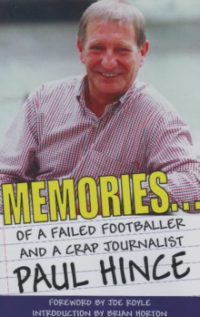 Memories : ... of a Failed Footballer and a Crap Journalist, Paperback Book Memories : ... of a Failed Footballer and a Crap Journalist, Paperback Book