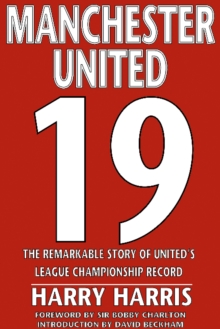 19 : The Remarkable Story of United's League Championship Record, Hardback Book 19 : The Remarkable Story of United's League Championship Record, Hardback Book