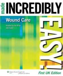 Wound Care Made Incredibly Easy! UK Edition, Paperback / softback Book Wound Care Made Incredibly Easy! UK Edition, Paperback / softback Book