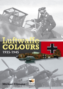 Luftwaffe Colours 1935 - 1945, Hardback Book Luftwaffe Colours 1935 - 1945, Hardback Book