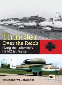 Thunder Over the Reich : Flying the Luftwaffes He162 Jet Fighter