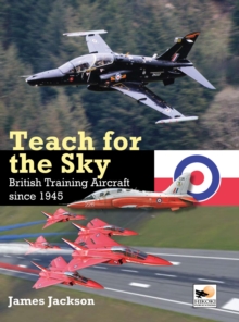 Teach for the Sky : British Training Aircraft since 1945