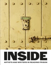 Inside : Artists and Writers in Reading Prison, Hardback Book Inside : Artists and Writers in Reading Prison, Hardback Book