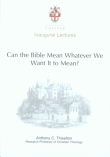 Can The Bible Mean Whatever We Want It To Mean? Anthony C. Thiselton
