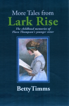 More Tales from Lark Rise : The Childhood Memories of Flora Thompson's Younger Sister, Paperback Book More Tales from Lark Rise : The Childhood Memories of Flora Thompson's Younger Sister, Paperback Book