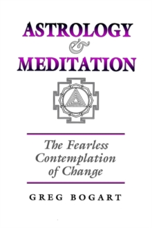 Astrology and Meditation - the Fearless Contemplation of Change