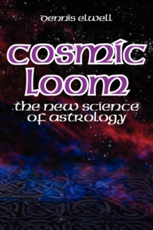 Cosmic Loom : The New Science of Astrology