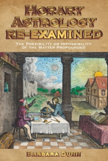 Horary Astrology Re-examined : The Possibility or the Impossibility of the Matter Propounded