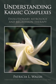 Understanding Karmic Complexes : Evolutionary Astrology and Regression Therapy