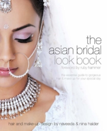 Asian Bridal Look Book : The Essential Guide to Gorgeous Hair and Make-up for Your Special Day