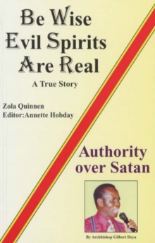 Be Wise, Evil Spirits are Real : A True Story