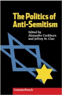 The Politics of Anti-semitism : Everything You Wanted to Know About Anti-semitism But Felt Too Guilty to Ask, Paperback Book The Politics of Anti-semitism : Everything You Wanted to Know About Anti-semitism But Felt Too Guilty to Ask, Paperback Book