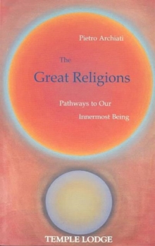 The Great Religions : Pathways to Our Innermost Being, Paperback / softback Book The Great Religions : Pathways to Our Innermost Being, Paperback / softback Book