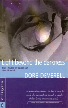 Light Beyond the Darkness : How I Healed My Suicide Son After His Death, Paperback Book Light Beyond the Darkness : How I Healed My Suicide Son After His Death, Paperback Book
