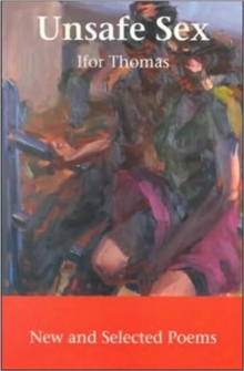Unsafe Sex : New and Selected Poems, Paperback / softback Book Unsafe Sex : New and Selected Poems, Paperback / softback Book