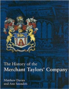 The History of the Merchant Taylors' Company, Hardback Book The History of the Merchant Taylors' Company, Hardback Book