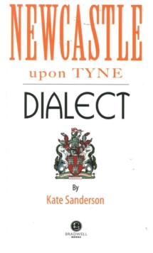Newcastle Dialect : A Selection of Words and Anecdotes from Newcastle, Paperback Book Newcastle Dialect : A Selection of Words and Anecdotes from Newcastle, Paperback Book