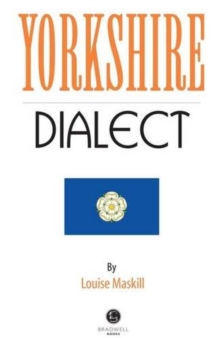 Yorkshire Dialect : A Selection Of Words And Anecdotes From Yorkshire