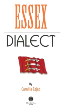 Essex Dialect : A Selection of Words and Anecdotes from Around Essex