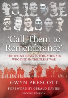 'Call Them to Remembrance' : The Welsh Rugby Internationals Who Died in the Great War