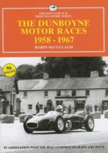 The Dunboyne Motor Races 1958-1967, Paperback / softback Book The Dunboyne Motor Races 1958-1967, Paperback / softback Book