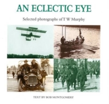 An Eclectic Eye : Selected Photographs of T. W. Murphy, Paperback Book An Eclectic Eye : Selected Photographs of T. W. Murphy, Paperback Book