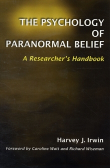 The Psychology of Paranormal Belief : A Researcher's Handbook, Paperback Book The Psychology of Paranormal Belief : A Researcher's Handbook, Paperback Book