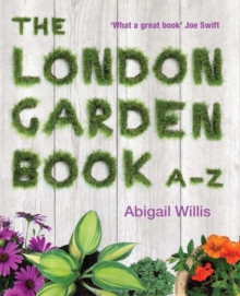 The London Garden Book A-Z, Paperback Book The London Garden Book A-Z, Paperback Book