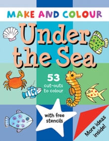 Make & Colour Under the Sea, Paperback / softback Book Make & Colour Under the Sea, Paperback / softback Book