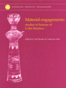 Material Engagements : Studies in Honour of Colin Renfrew, Hardback Book Material Engagements : Studies in Honour of Colin Renfrew, Hardback Book