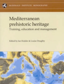 Mediterranean Prehistoric Heritage : Training, Education and Management, Paperback / softback Book Mediterranean Prehistoric Heritage : Training, Education and Management, Paperback / softback Book