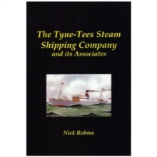 The Tyne-Tees Steam Shipping Company and its Associates, Hardback Book The Tyne-Tees Steam Shipping Company and its Associates, Hardback Book