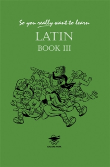 So You Really Want to Learn Latin : Book III, Hardback Book So You Really Want to Learn Latin : Book III, Hardback Book