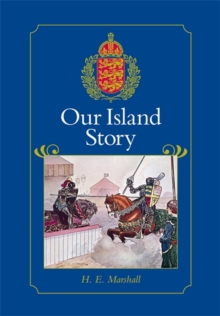 Our Island Story : A History of Britain for Boys and Girls, from the Romans to Queen Victoria, Hardback Book Our Island Story : A History of Britain for Boys and Girls, from the Romans to Queen Victoria, Hardback Book