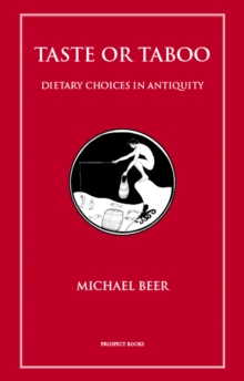 Taste or Taboo : Dietary Choices in Antiquity, Paperback / softback Book Taste or Taboo : Dietary Choices in Antiquity, Paperback / softback Book
